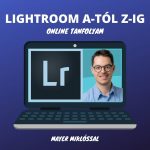 Számítógépes tanfolyam: Lightroom A-tól Z-ig online tanfolyam - Alap csomag