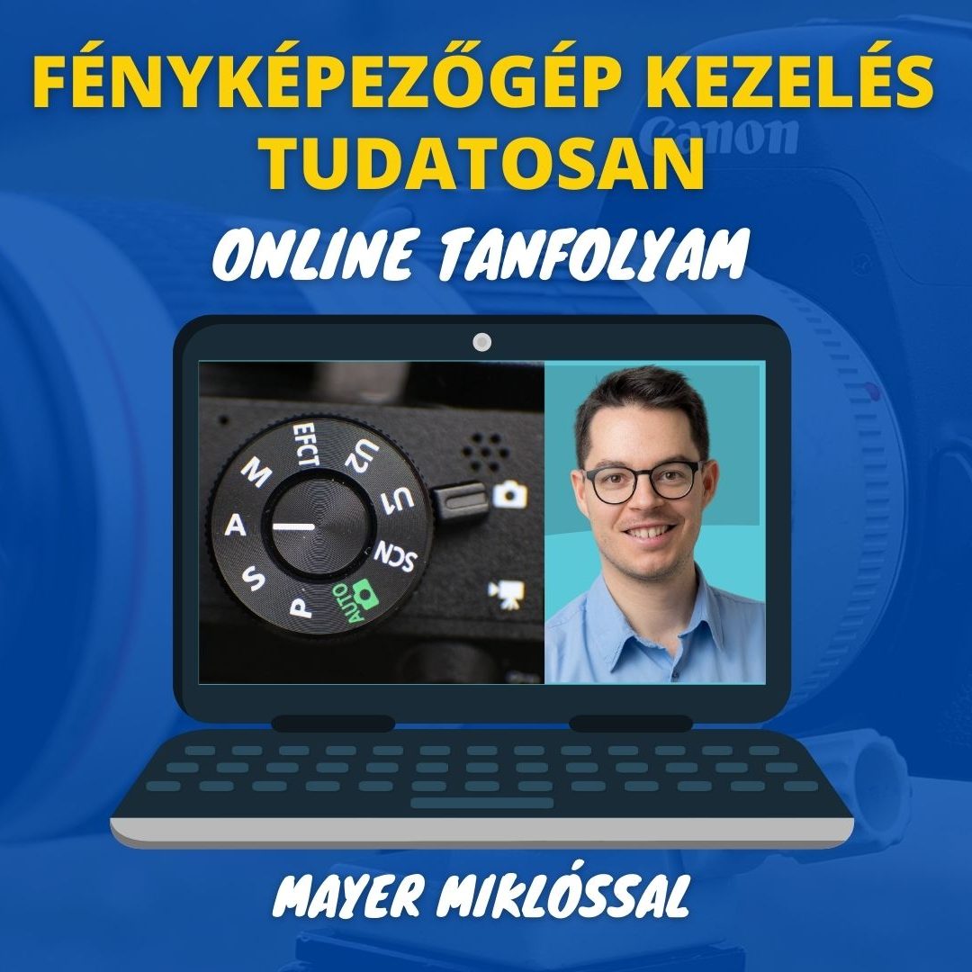 fényképezőgép kezelés tudatosan online tanfolyam kezdőknek